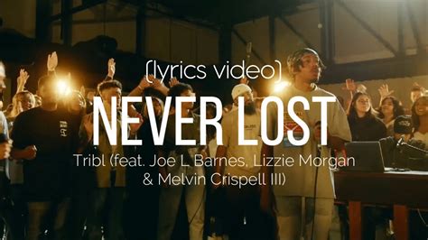 Know something we dont about Never Lost by Tribl & Maverick City Music Genius is the ultimate source of. . Maverick city music never lost lyrics